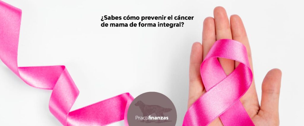 ¿Cómo prevenir el cáncer de mama de forma integral?